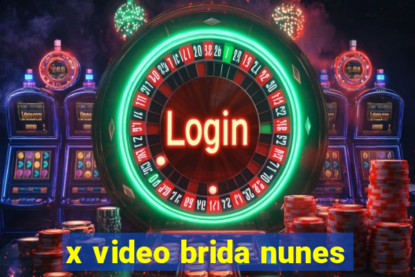 x video brida nunes